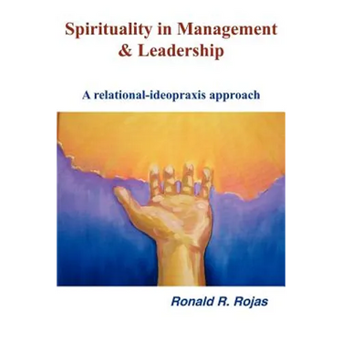 Spirituality in Management and Leadership: A relational-ideopraxis approach