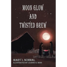 Moon Glow and Twisted Brew
