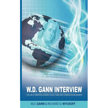 W.D. Gann Interview by Richard D. Wyckoff: The Law of Vibration Governs Stocks, Forex and Commodities Movements
