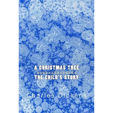 A Christmas Tree / The Child's Story: Two Stories In One
