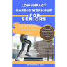 Low-Impact Cardio Workout for Seniors: Safe and Soothing Cardio for Active Aging