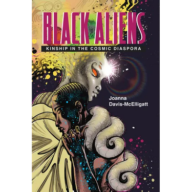 Black Aliens: Kinship in the Cosmic Diaspora