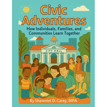Civic Adventures: How Individuals, Families, and Communities Learn Together
