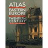 Atlas of Eastern Europe in the Twentieth Century
