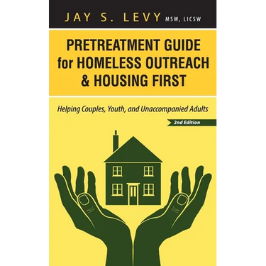 Pretreatment Guide for Homeless Outreach & Housing First: Helping Couples, Youth, and Unaccompanied Adults, 2nd Ed.