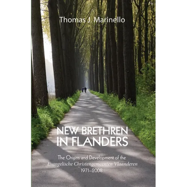 New Brethren in Flanders: The Origins and Development of the Evangelische Christengemeenten Vlaanderen, 1971-2008