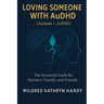 Loving Someone with AuDHD (Autism + ADHD): The Essential Guide for Partners, Family, and Friends Supporting Autism-ADHD