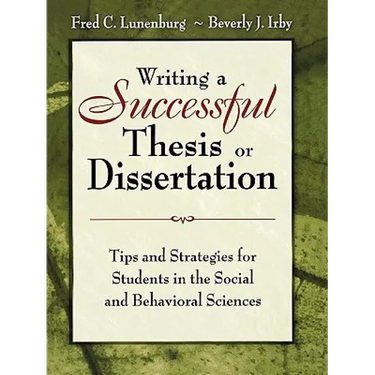 Writing a Successful Thesis or Dissertation: Tips and Strategies for Students in the Social and Behavioral Sciences