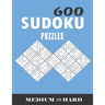 600 sudoku puzzles medium to hard: sudoku puzzles for adults large print, Tons of Challenge for your Brain!