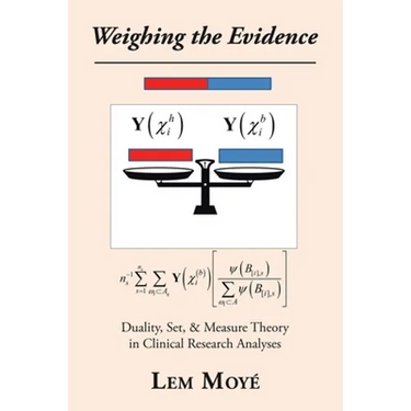 Weighing the Evidence: Duality, Set, & Measure Theory in Clinical Research Analyses