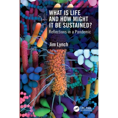 What Is Life and How Might It Be Sustained?: Reflections in a Pandemic