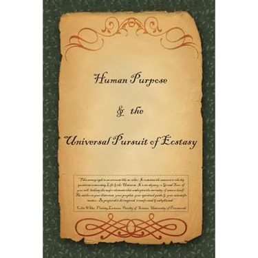Human Purpose & the Universal Pursuit of Ecstasy