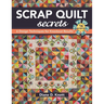 Scrap Quilt Secrets - Print on Demand Edition: 6 Design Techniques for Knockout Results