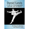 Daniel Lewis: A Life in Choreography and the Art of Dance