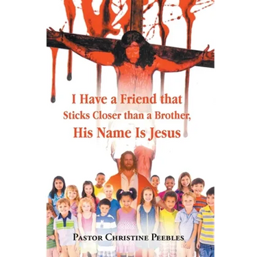 I Have a Friend that Sticks Closer than a Brother, His Name is Jesus