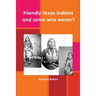 Friendly Texas Indians and some who weren't