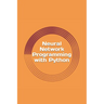 Neural Network Programming with Python: Create your own neural network!