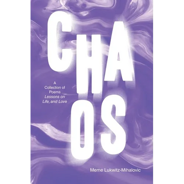 Chaos: A Collection of Poems Lessons on Life, and Love