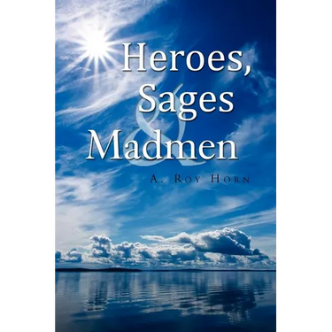 Heroes, Sages & Madmen