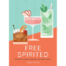 Free Spirited: 60 No/Low Cocktail Recipes for the Sober Curious