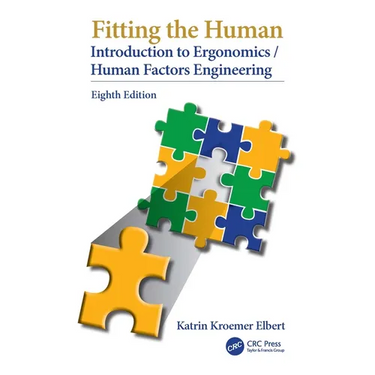 Fitting the Human: Introduction to Ergonomics/Human Factors Engineering, Eighth Edition