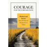 Courage for the Forward Path: Wisdom and Stories from 30 Years of the Journey in Christ
