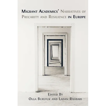 Migrant Academics' Narratives of Precarity and Resilience in Europe
