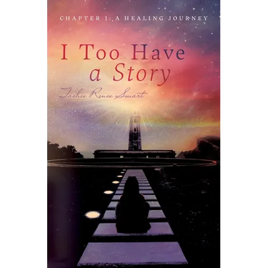I Too Have a Story: Chapter 1: A Healing Journey