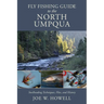 Fly Fishing Guide to the North Umpqua: Steelheading Techniques, Flies, and History