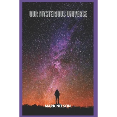 Our Mysterious Universe