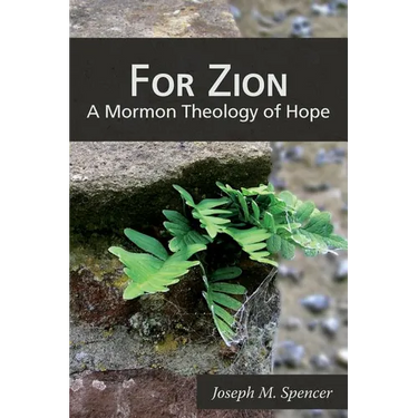For Zion: A Mormon Theology of Hope