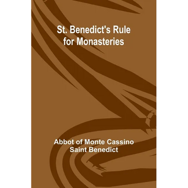 St. Benedict's Rule for Monasteries