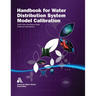 Handbook for Water Distribution System Model Calibration
