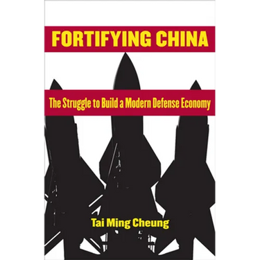 Fortifying China: The Struggle to Build a Modern Defense Economy