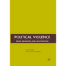 Political Violence: Belief, Behavior, and Legitimation