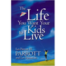 The Life You Want Your Kids to Live