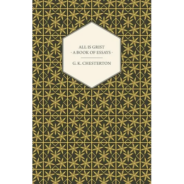 All Is Grist - A Book of Essays