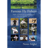 Famous Fly Fishers: Profiles of Eminent and Accomplished People Who Love the Quiet Sport