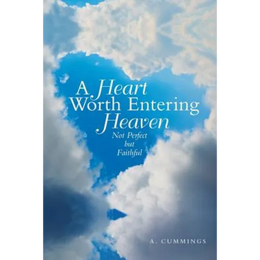 A Heart Worth Entering Heaven: Not Perfect but Faithful