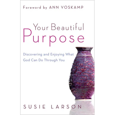 Your Beautiful Purpose: Discovering and Enjoying What God Can Do Through You