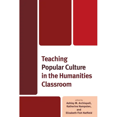 Teaching Popular Culture in the Humanities Classroom