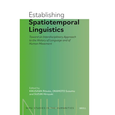 Establishing Spatiotemporal Linguistics: Toward an Interdisciplinary Approach to the History of Language and of Human Movement