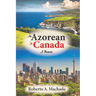 An Azorean in Canada: A Memoir