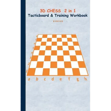 3D Chess 2 in 1 Tacticboard and Training Book: Tactics/strategies/drills for trainer/coaches, notebook, training, exercise, exercises, drills, practic