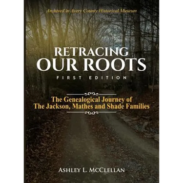 Retracing Our Roots: The Genealogical Journey of the Jackson, Mathes & Shade Families