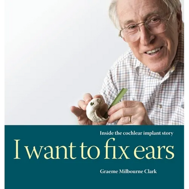 I Want to Fix Ears: Inside the Cochlear Implant Story