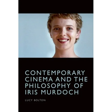 Contemporary Cinema and the Philosophy of Iris Murdoch
