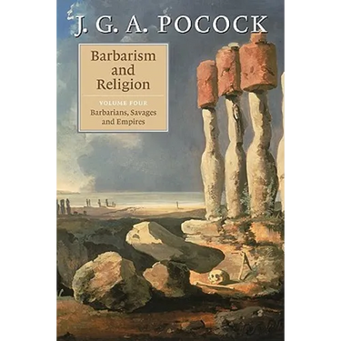 Barbarism and Religion: Volume 4, Barbarians, Savages and Empires