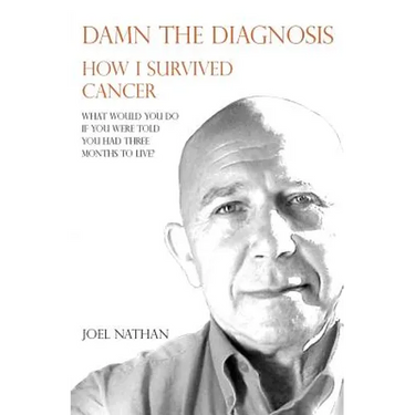 Damn the diagnosis: How I survived cancer