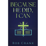 Because He Did, I Can